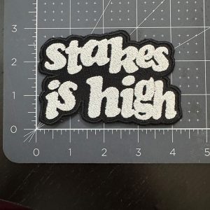 Stakes Is High 4 Inch Patch